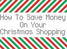 How To Save Money on Your Christmas Shopping A Mum Reviews