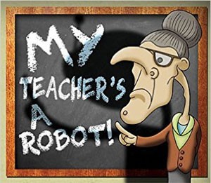 Book Review: My Teacher’s a Robot! by Phil Barnes A Mum Reviews