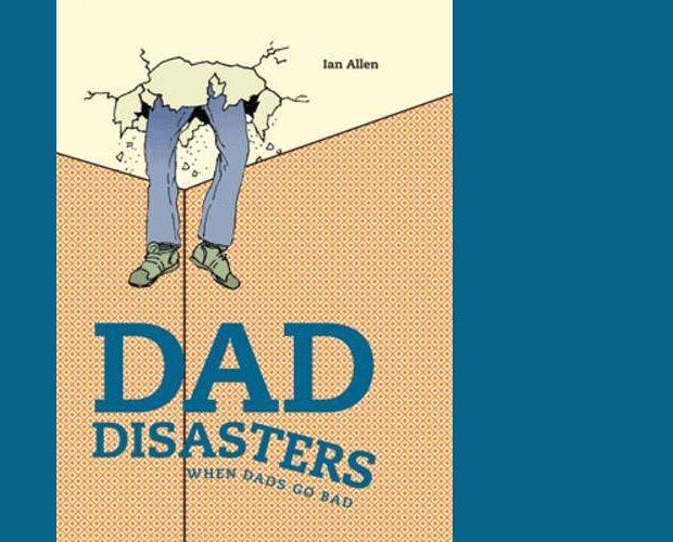 Book Review: Dad Disasters When Dads Go Bad by Ian Allen A Mum Reviews