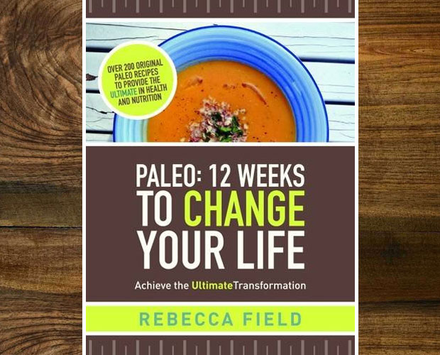 Book Review: Paleo: 12 Weeks to Change Your Life by Rebecca Field A Mum Reviews