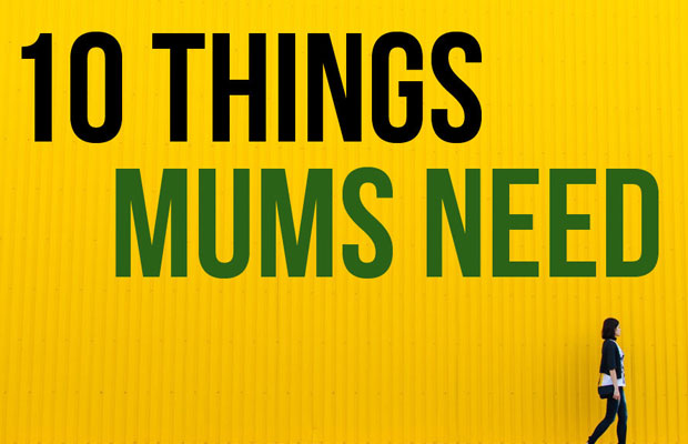 10 Things Mums Need - Essentials for Successful Motherhood A Mum Reviews