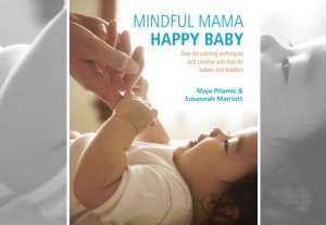 Mindful Mama: Happy Baby by Maja Pitamic and Susannah Marriott A Mum Reviews