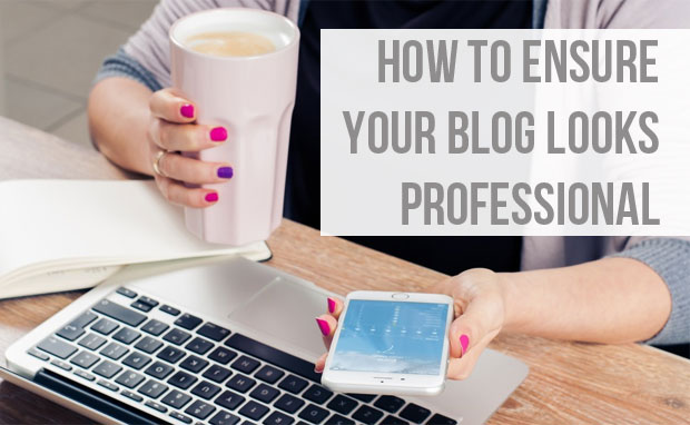How to Ensure Your Blog Looks Professional A Mum Reviews