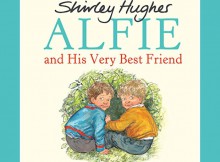 Review & Giveaway: Alfie and His Very Best Friend by Shirley Hughes A Mum Reviews