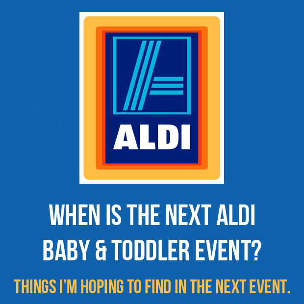 When is the Next ALDI Baby & Toddler Event? | My Shopping List! A Mum Reviews