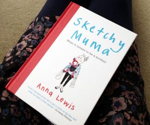 Sketchy Muma, What It Means to Be a Mother by Anna Lewis A Mum Reviews