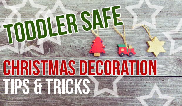 Toddler Safe Christmas Decoration Tips & Tricks A Mum Reviews