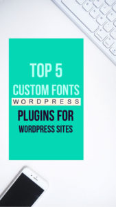 Top 5 Custom Fonts WordPress Plugins for WordPress Sites A Mum Reviews